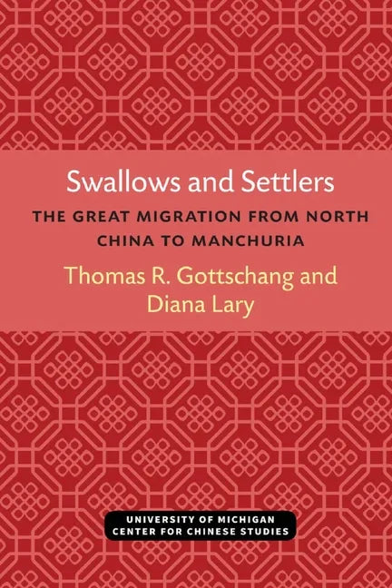 Swallows and Settlers: The Great Migration from North China to Manchuria - Paperback