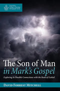 The Son of Man in Mark's Gospel: Exploring Its Possible Connections with the Book of Ezekiel - Paperback