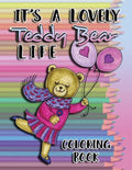 It's a Lovely Teddy Bear Life Coloring Book - Paperback