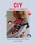 Ciy: Crochet-It-Yourself: 15 Modern Crochet Designs to Stitch and Wear - Paperback