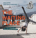The Waiting Place: When Home Is Lost and a New One Not Yet Found - Hardcover