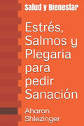 Estrés, Salmos y Plegaria para pedir Sanación: Salud y Bienestar - Paperback