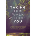 Taking This Walk Without You - Paperback