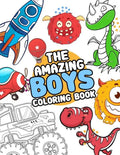 The Amazing boys coloring book: Boys Colouring Book Ultimate Coloring, dinosaur, monster, rocket, shark.. and more(For Boys Aged 4-8) - Paperback