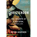 Christendom: The Triumph of a Religion, AD 300-1300 - Paperback