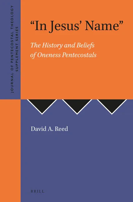 In Jesus' Name: The History and Beliefs of Oneness Pentecostals - Paperback