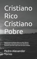 Cristiano Rico Cristiano Pobre: Experimenta un estilo de vida rico y feliz, lleno de posibilidades, Dios desea para ti una vida llena de bienestar y q - Paperback