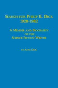 Search for Philip K. Dick, 1928-1982 a Memoir and Biography of the Science Fiction Writer - Paperback