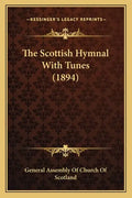 The Scottish Hymnal with Tunes (1894) - Paperback