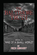 The Baltimore Truth: Sequel to King of a Small World - Paperback