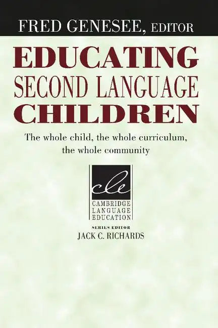 Educating Second Language Children: The Whole Child, the Whole Curriculum, the Whole Community - Paperback