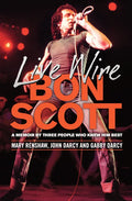 Live Wire: Bon Scott: A Memoir by Three People Who Knew Him Best - Paperback