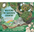 Walking in Gagudju Country: Exploring the Monsoon Forest - Hardcover
