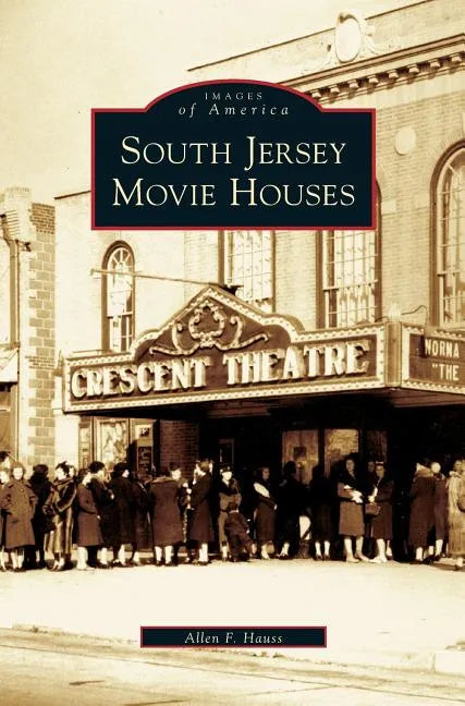 South Jersey Movie Houses - Hardcover