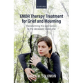 EMDR Therapy Treatment for Grief and Mourning: Transforming the Connection to the Deceased Loved One - Paperback