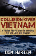 Collision Over Vietnam: A Fighter Pilot's Story of Surviving the ARC Light One Tragedy - Hardcover