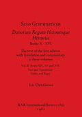 Saxo Grammaticus Danorum Regum Heroumque Historia Books X-XVI, Part i: The text of the first edition with translation and commentary in three volumes. - Paperback