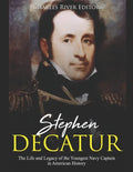 Stephen Decatur: The Life and Legacy of the Youngest Navy Captain in American History - Paperback