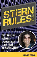 Stern Rules!: The Seven Rules of Business Everyone Can Learn From Howard Stern - Paperback