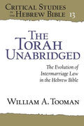 The Torah Unabridged: The Evolution of Intermarriage Law in the Hebrew Bible - Hardcover