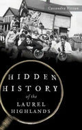 Hidden History of the Laurel Highlands - Hardcover
