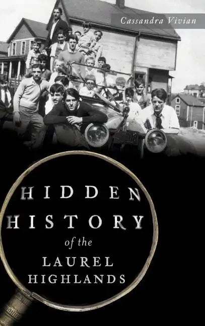 Hidden History of the Laurel Highlands - Hardcover