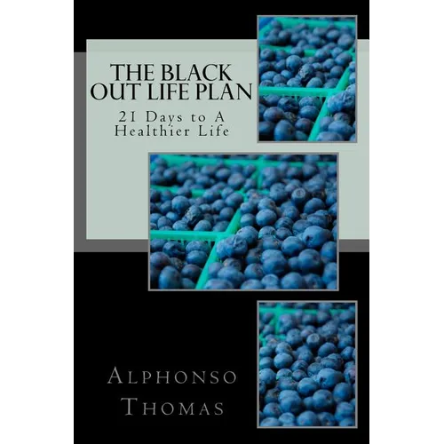 The Blackout Life Plan: Your Plan to Living Life Healthier! - Paperback