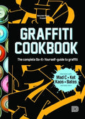 Graffiti Cookbook: The Complete Do-It-Yourself-Guide to Graffiti - Paperback