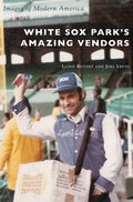 White Sox Park's Amazing Vendors - Hardcover