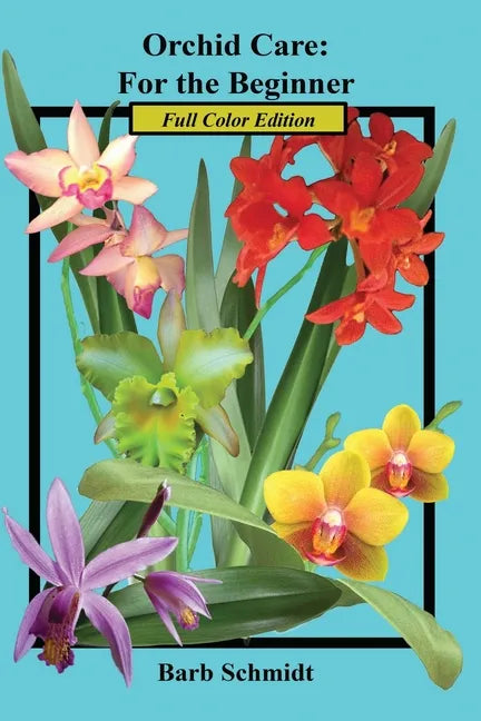 Orchid Care: For the Beginner: 2019 Full Color Edition - Paperback