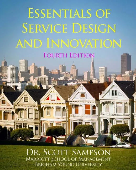 Essentials of Service Design and Innovation - 4th Edition: Developing high-value service businesses with PCN Analysis - Paperback