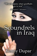 Scoundrels in Iraq: An Engineer's Adventures - Paperback
