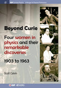 Beyond Curie: Four Women in Physics and Their Remarkable Discoveries, 1903 to 1963 - Hardcover