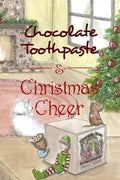 Chocolate Toothpaste & Christmas Cheer - Paperback