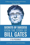 Secrets of Success from the Story of Bill Gates: It is Possible - Paperback