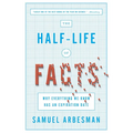 The Half-Life of Facts: Why Everything We Know Has an Expiration Date - Paperback