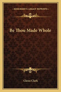 Be Thou Made Whole - Paperback