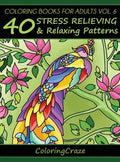 Coloring Books For Adults Volume 6: 40 Stress Relieving And Relaxing Patterns - Hardcover