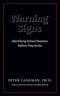 Warning Signs: Identifying School Shooters Before They Strike - Paperback