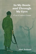 In My Boots and Through My Eyes: A Year of Combat in Vietnam - Hardcover