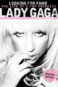 Lady Gaga: Looking for Fame: The Life of a Pop Princess (Updated Edition) - Paperback