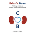 Brian's Bean: A Story of Love, Illness, and Overcoming - Paperback