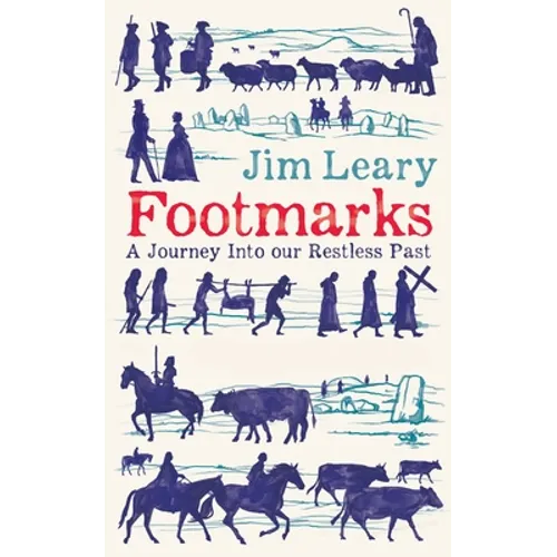 Footmarks: A Journey Into Our Restless Past - Hardcover