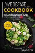 Lyme disease cookbook: MAIN COURSE - Effective recipes designed to treat chronic inflammation with specific nutritional information (Proven r - Paperback