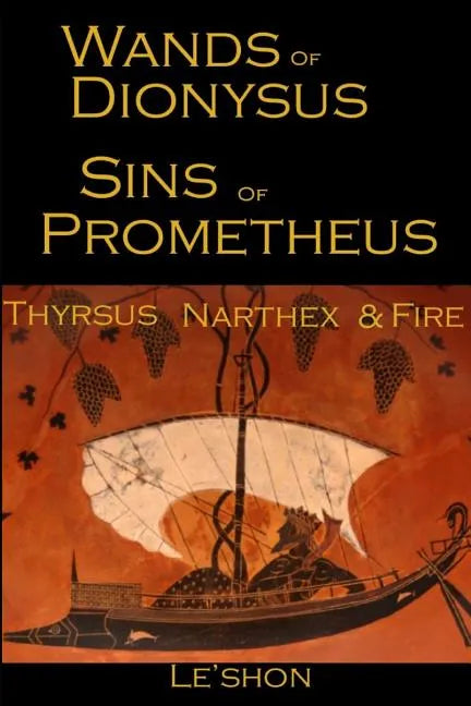 Wands of Dionysus Sins of Prometheus: Thyrsus Narthex & Fire - Paperback