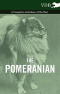 The Pomeranian - A Complete Anthology of the Dog - Hardcover