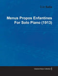 Menus Propos Enfantines by Erik Satie for Solo Piano (1913) - Paperback