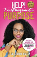 Help! I'm Pregnant With Purpose: Discover, Manifest, and Walk Fearlessly in Your God-Given Purpose Without Delay - Paperback