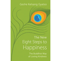 The New Eight Steps to Happiness: The Buddhist Way of Loving Kindness - Paperback