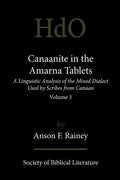 Canaanite in the Amarna Tablets: A Linguistic Analysis of the Mixed Dialect Used by Scribes from Canaan, Volume 3 - Paperback